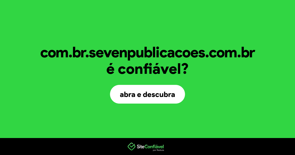 O site com.br.sevenpublicacoes.com.br é confiável?