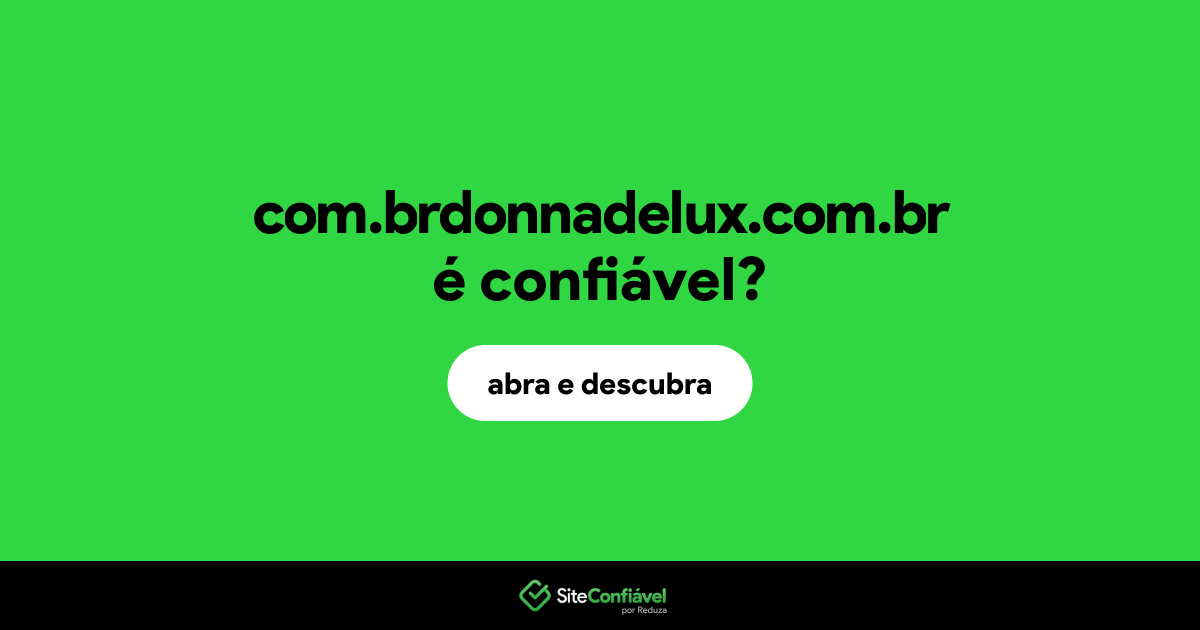 O site com.brdonnadelux.com.br é confiável?