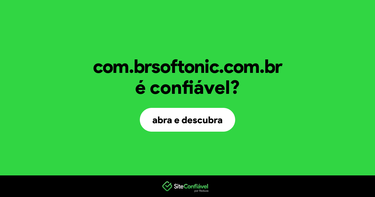 O site com.brsoftonic.com.br é confiável?