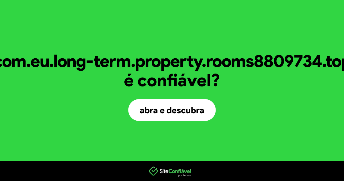 O site com.eu.long-term.property.rooms8809734.top é confiável?