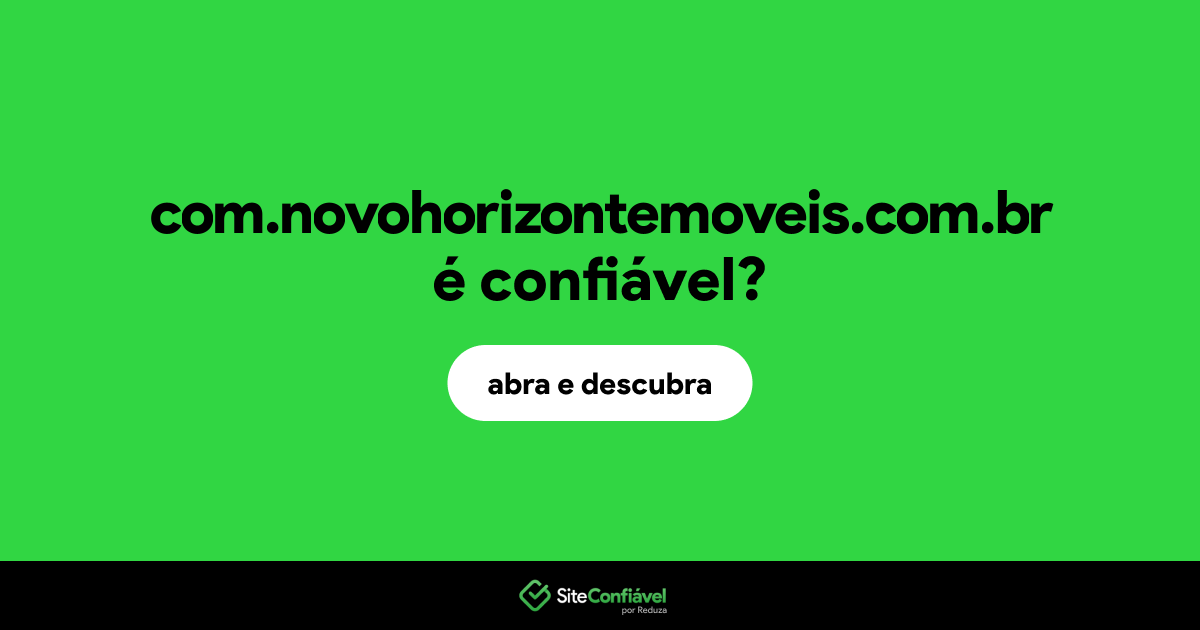 O site com.novohorizontemoveis.com.br é confiável?