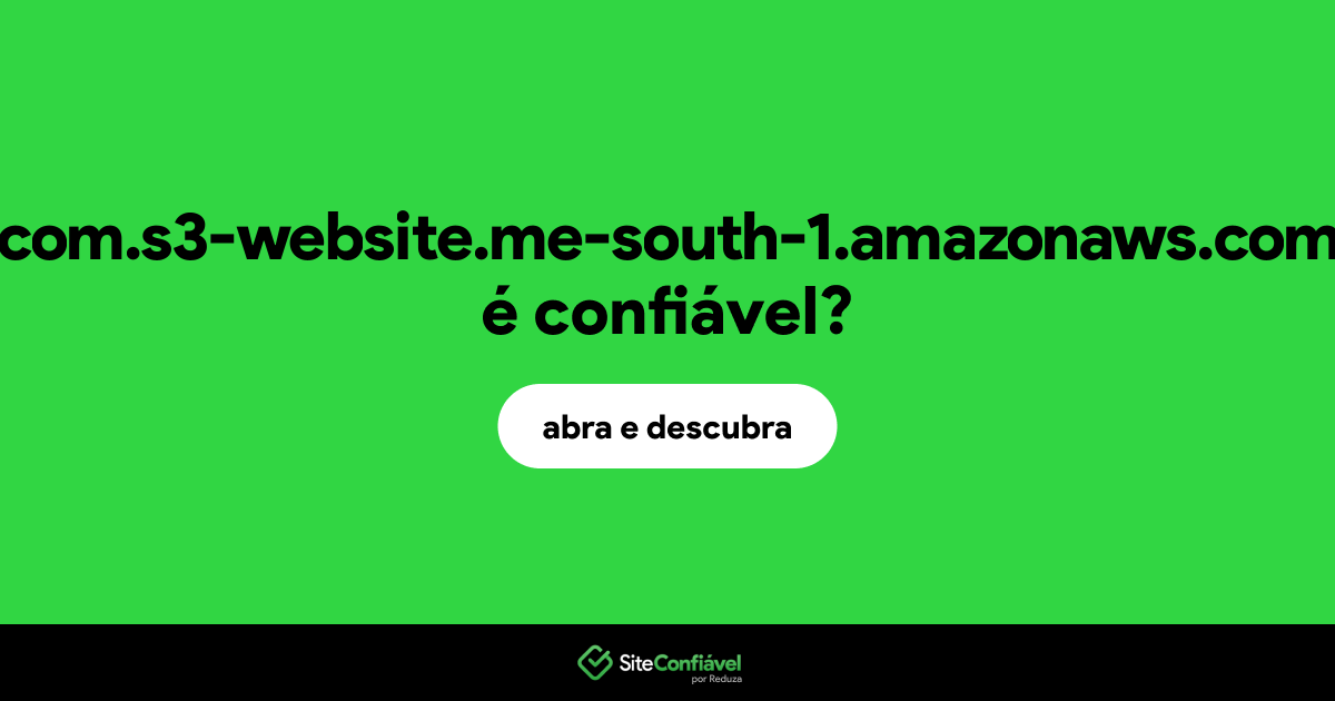 O site com.s3-website.me-south-1.amazonaws.com é confiável?