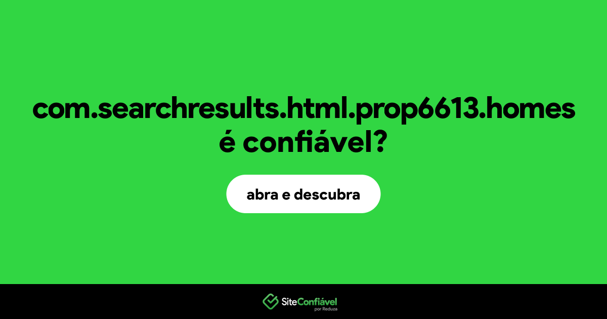O site com.searchresults.html.prop6613.homes é confiável?