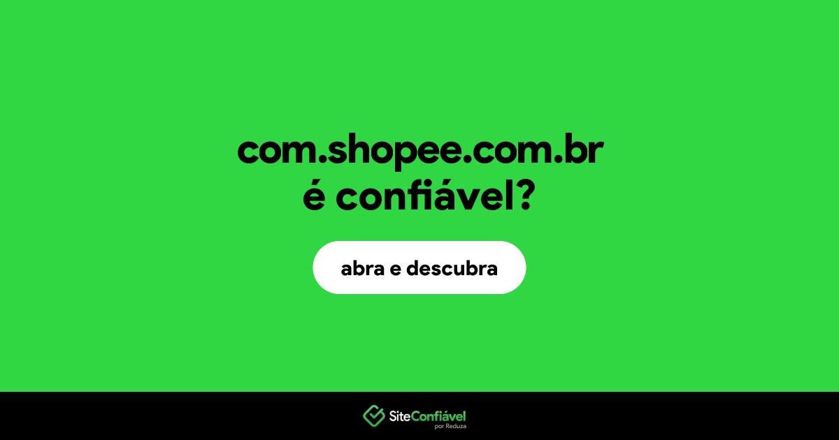 O site com.shopee.com.br é confiável?