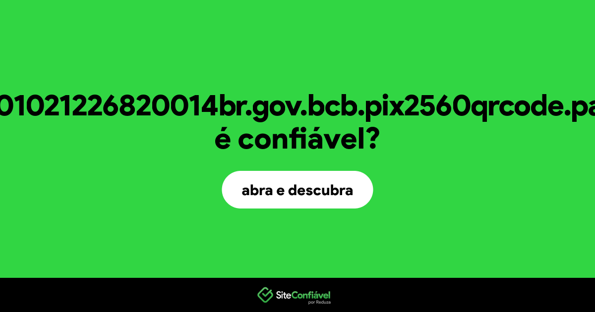 O site com00020101021226820014br.gov.bcb.pix2560qrcode.pagsm.com.br é confiável?