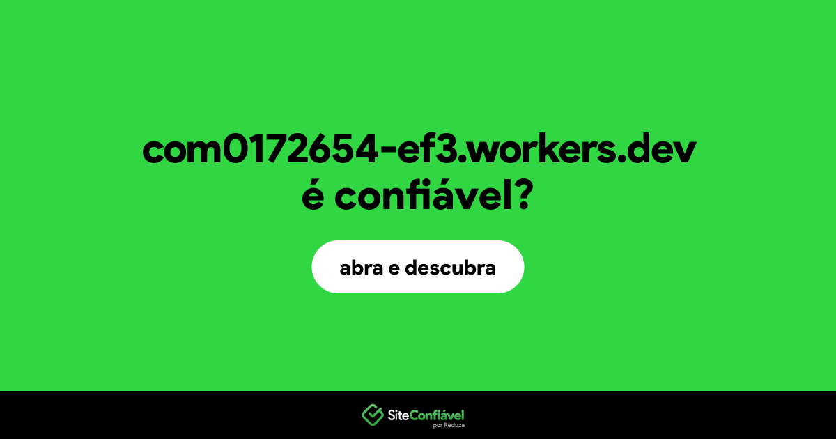 O site com0172654-ef3.workers.dev é confiável?