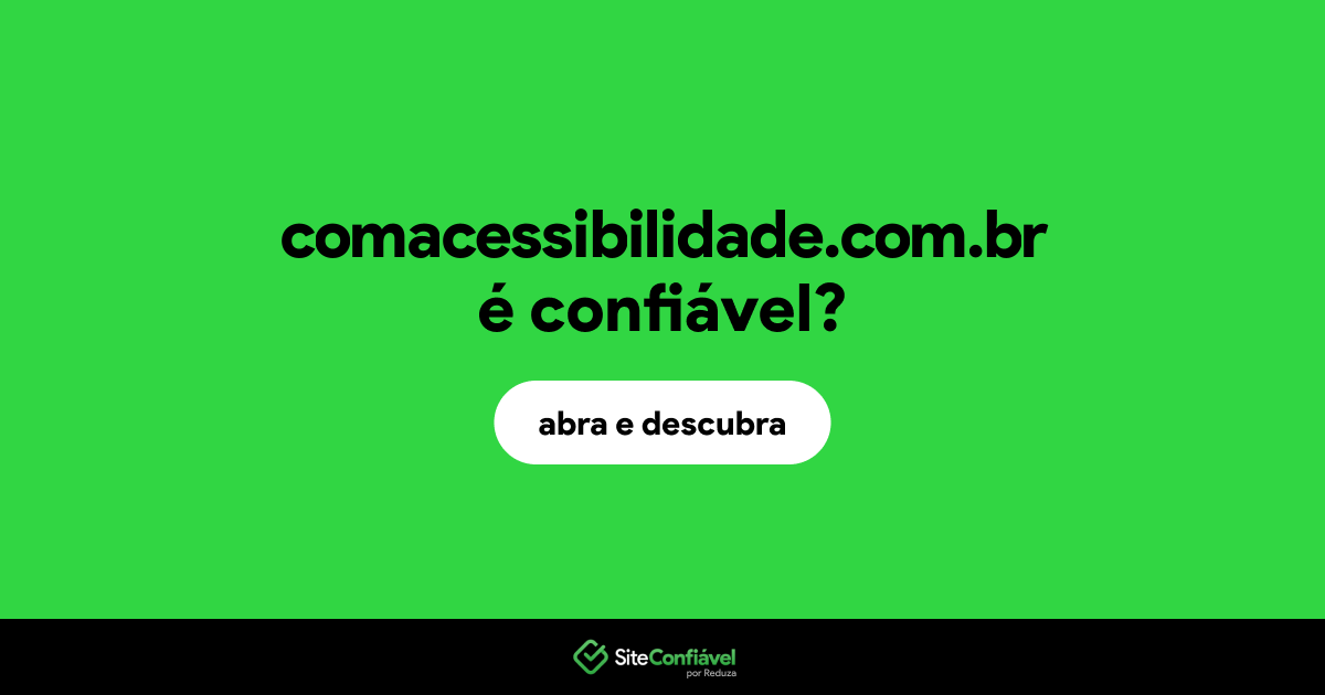 O site comacessibilidade.com.br é confiável?