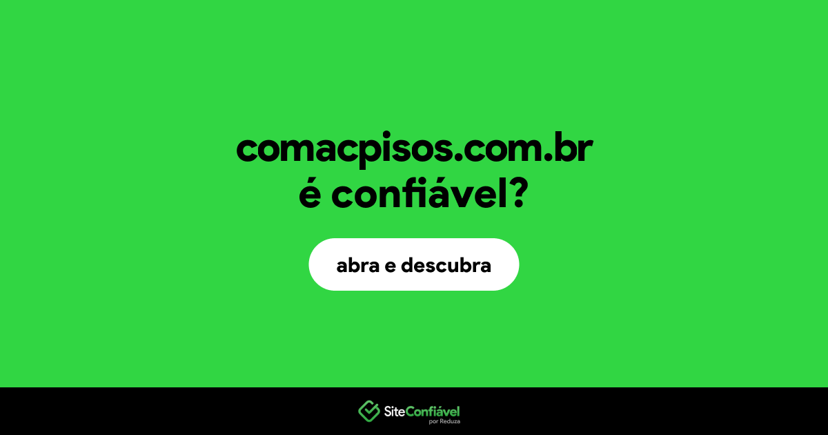 O site comacpisos.com.br é confiável?