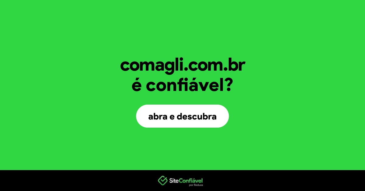 O site comagli.com.br é confiável?