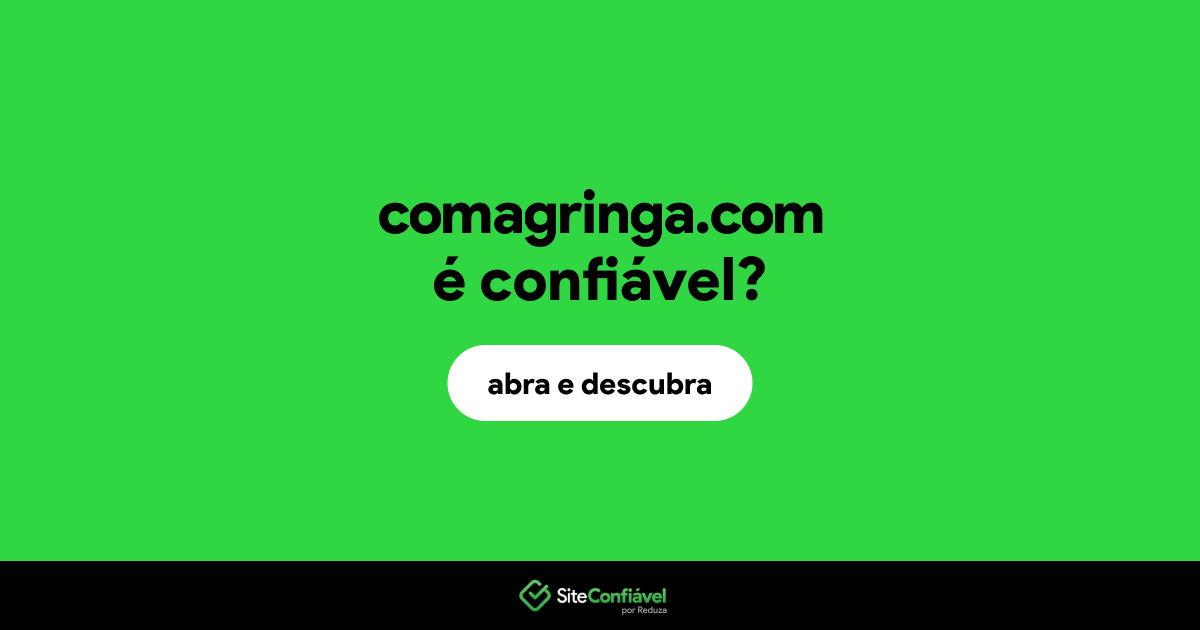 O site comagringa.com é confiável?