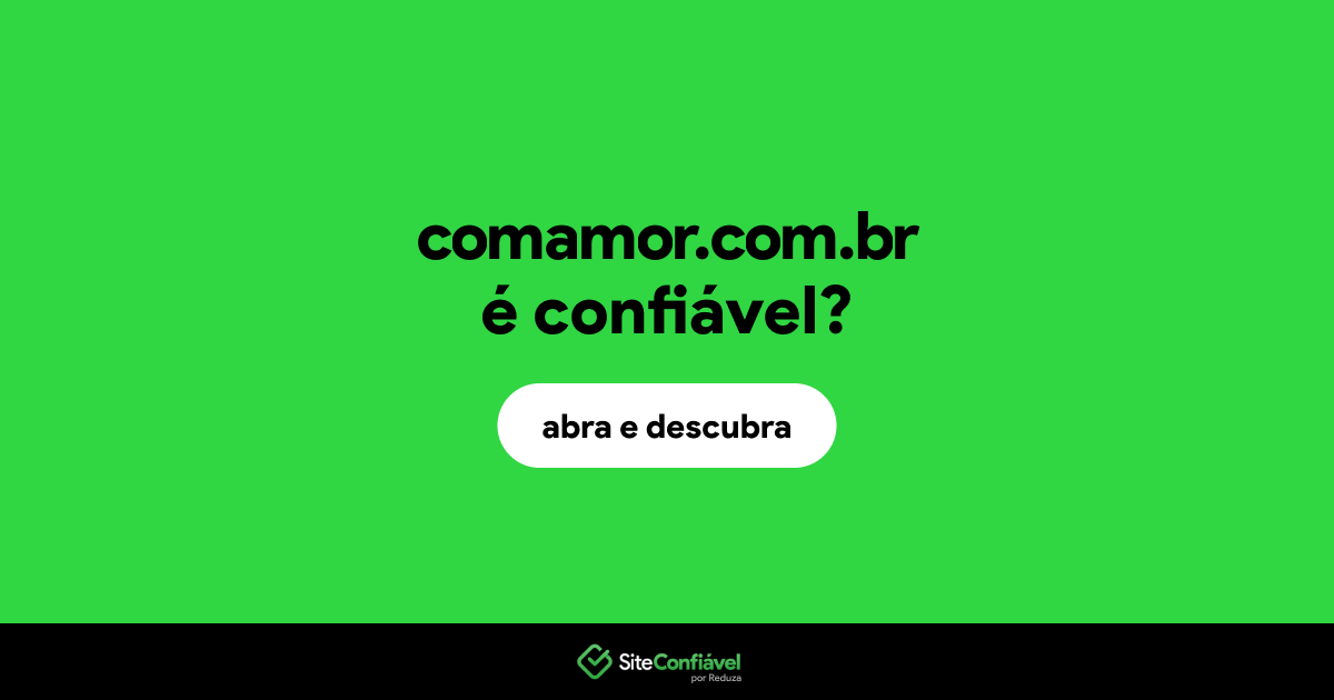 O site comamor.com.br é confiável?