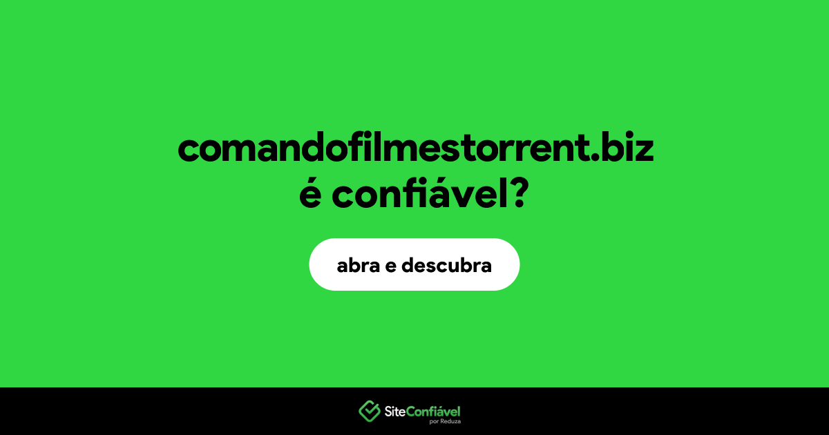 O site comandofilmestorrent.biz é confiável?