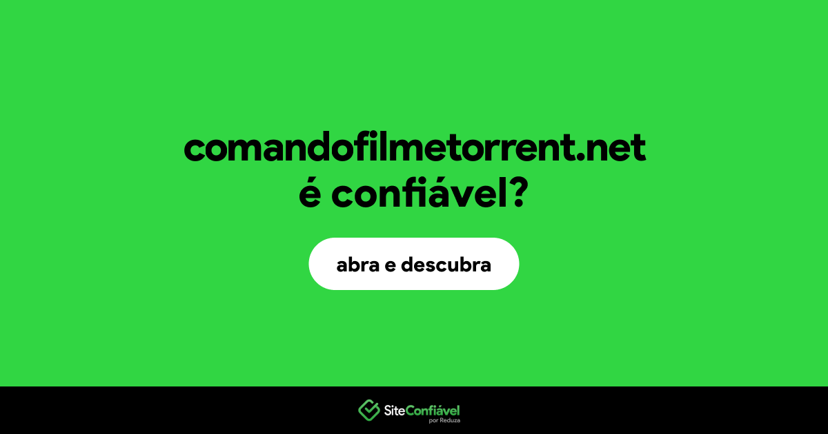 O site comandofilmetorrent.net é confiável?