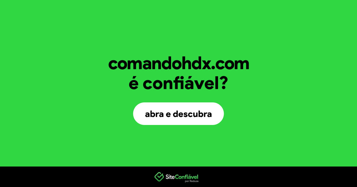 O site comandohdx.com é confiável?