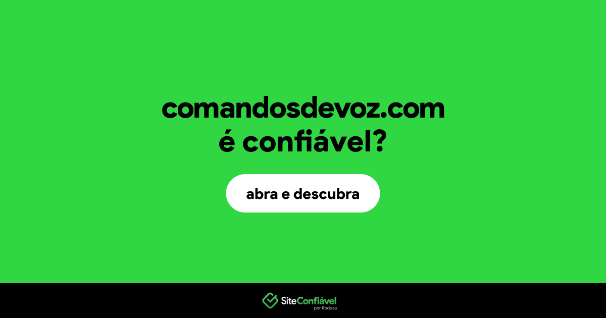 O site comandosdevoz.com é confiável?