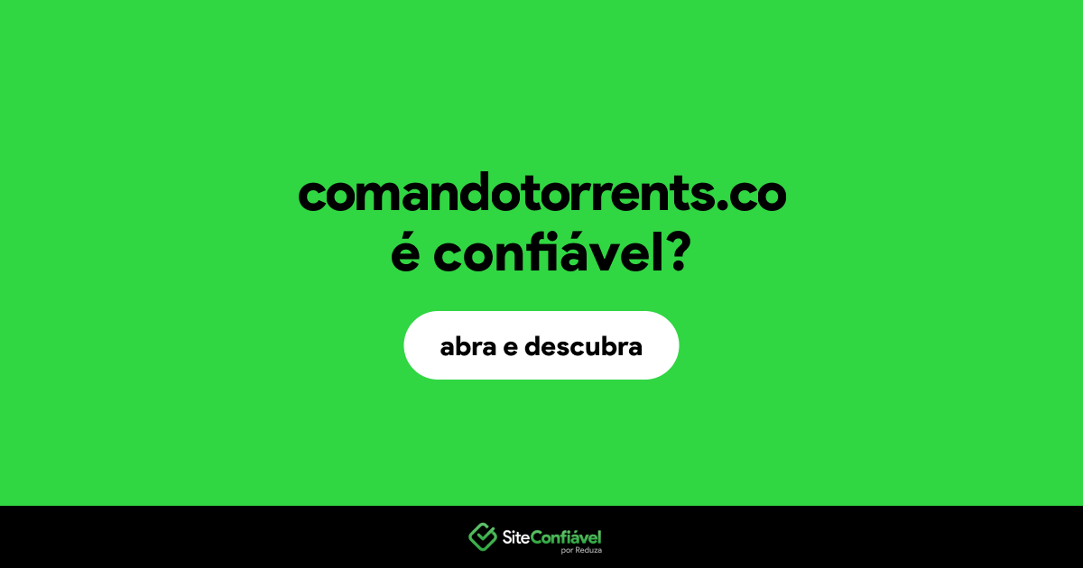 O site comandotorrents.co é confiável?