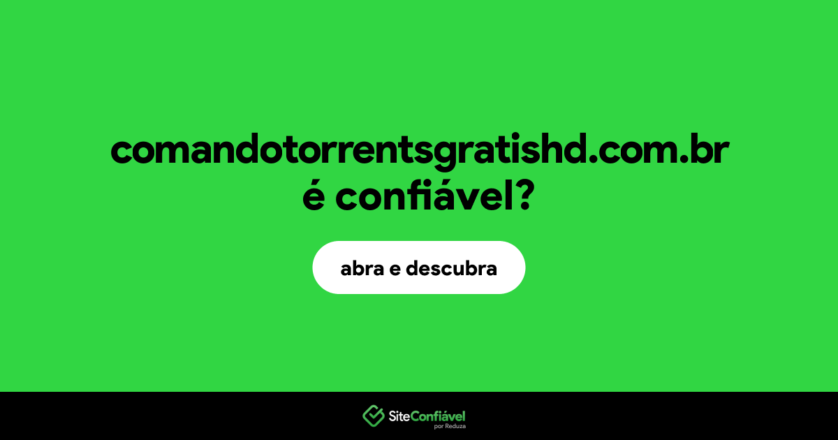 O site comandotorrentsgratishd.com.br é confiável?