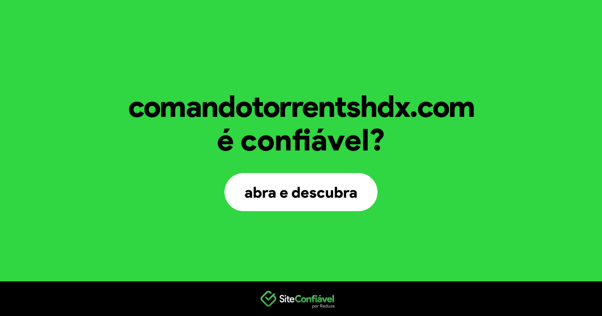O site comandotorrentshdx.com é confiável?