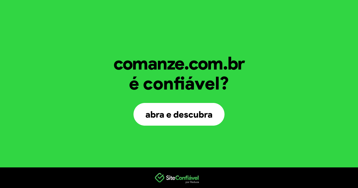 O site comanze.com.br é confiável?