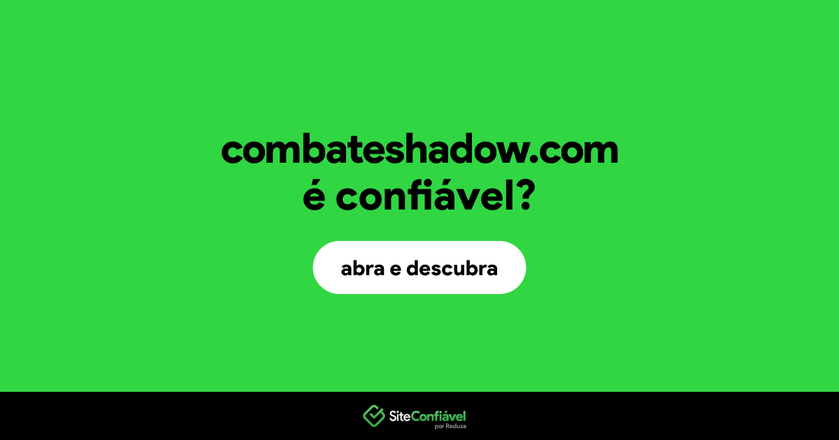 O site combateshadow.com é confiável?