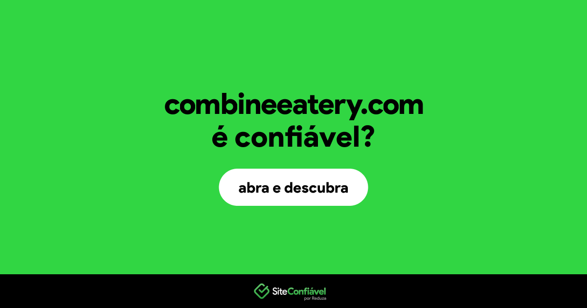 O site combineeatery.com é confiável?