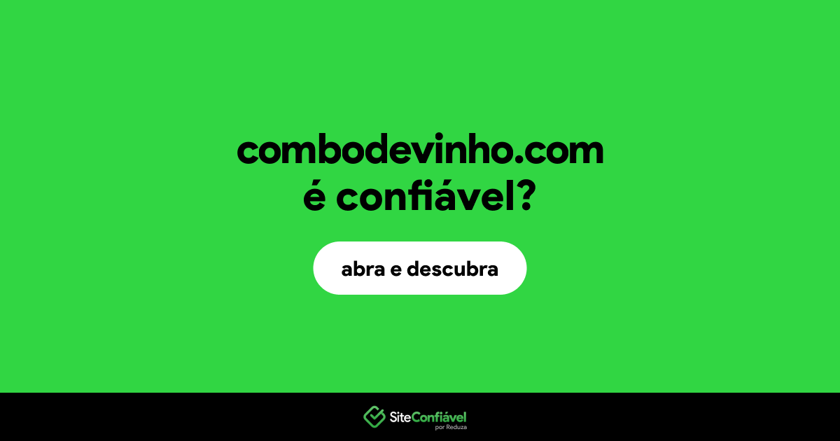 O site combodevinho.com é confiável?