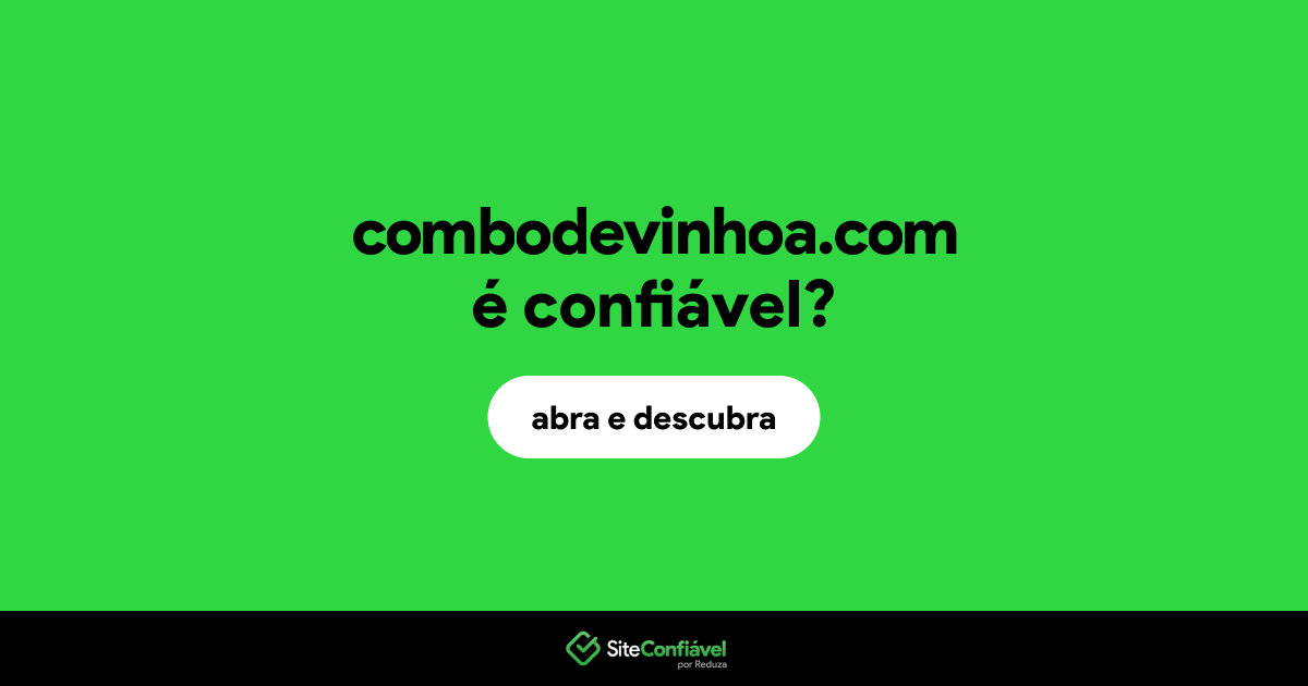 O site combodevinhoa.com é confiável?