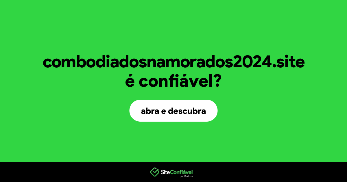 O site combodiadosnamorados2024.site é confiável?