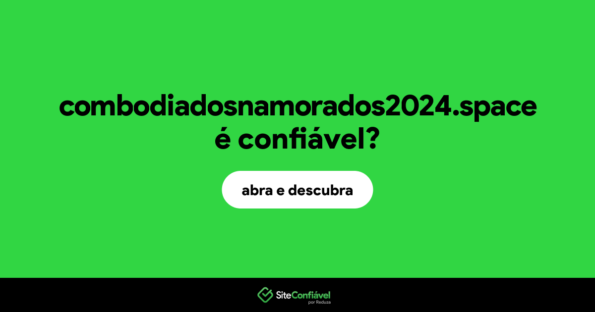 O site combodiadosnamorados2024.space é confiável?