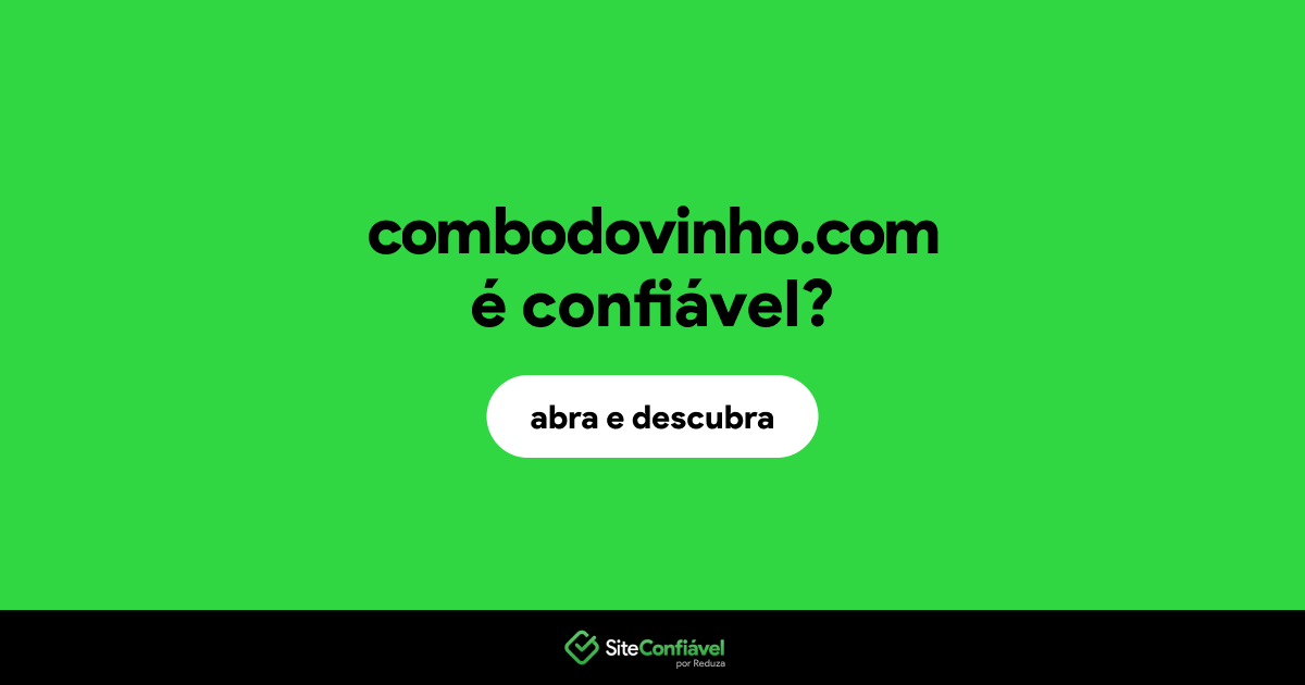 O site combodovinho.com é confiável?