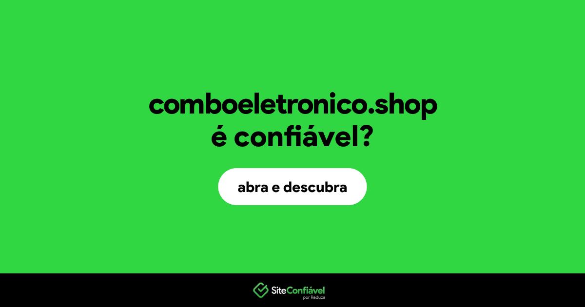 O site comboeletronico.shop é confiável?
