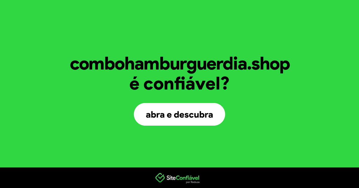 O site combohamburguerdia.shop é confiável?