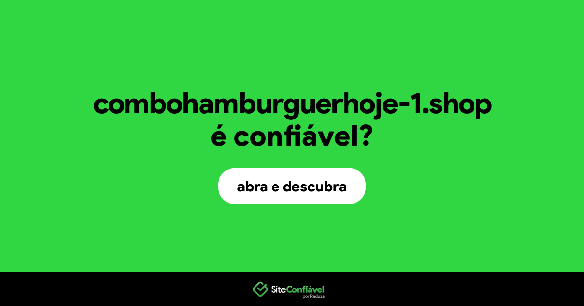 O site combohamburguerhoje-1.shop é confiável?