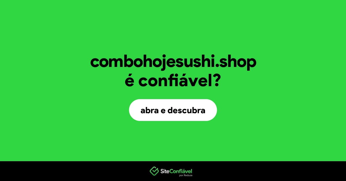 O site combohojesushi.shop é confiável?