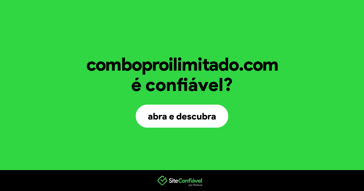 O site comboproilimitado.com é confiável?