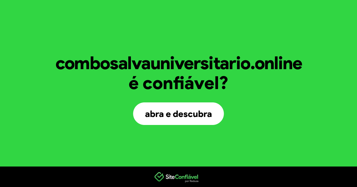 O site combosalvauniversitario.online é confiável?