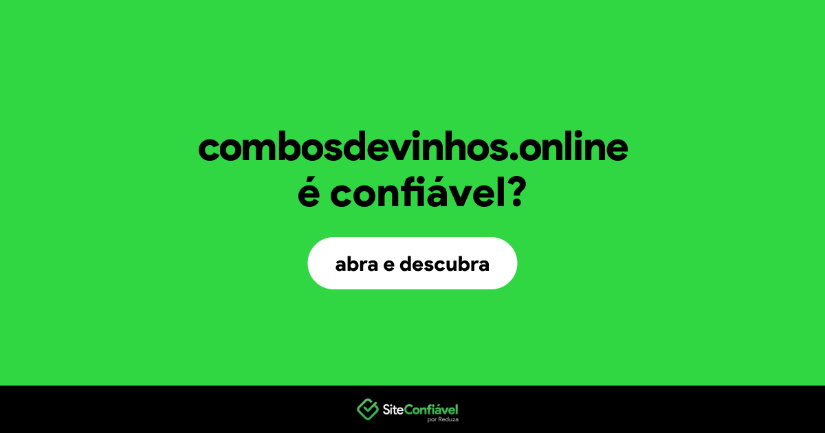 O site combosdevinhos.online é confiável?