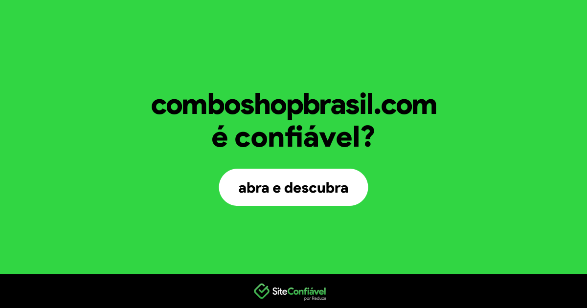 O site comboshopbrasil.com é confiável?