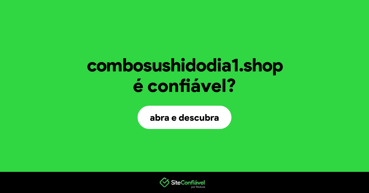 O site combosushidodia1.shop é confiável?
