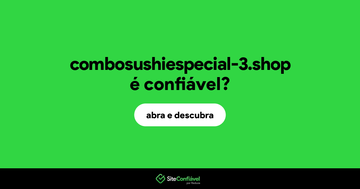 O site combosushiespecial-3.shop é confiável?