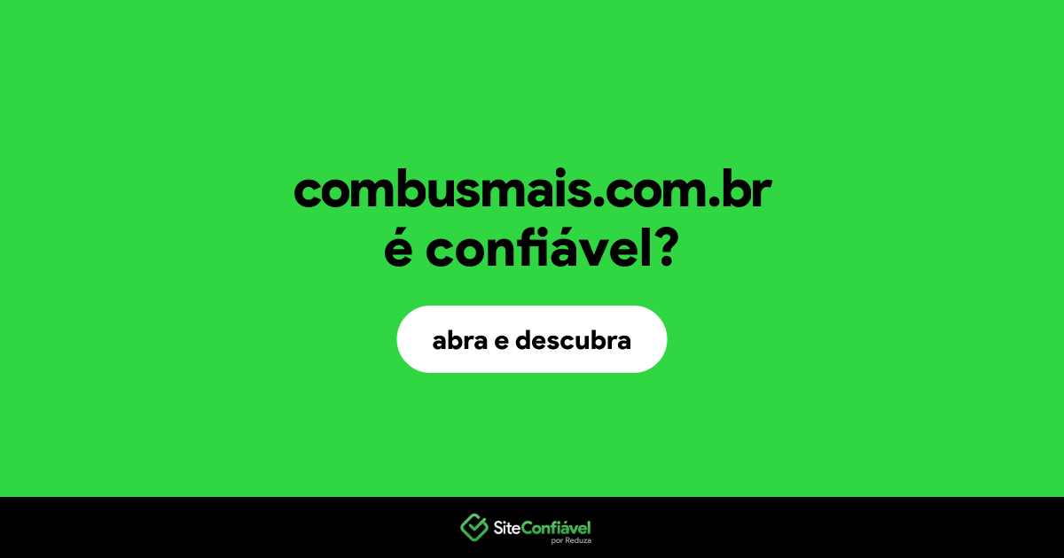O site combusmais.com.br é confiável?