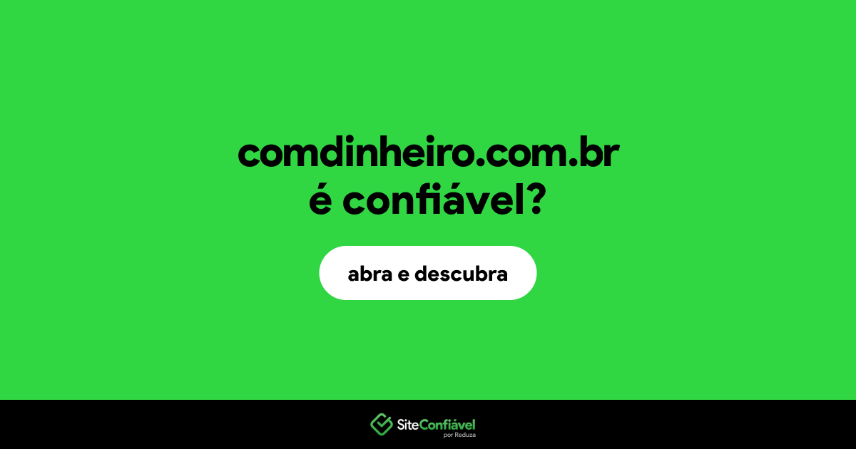 O site comdinheiro.com.br é confiável?