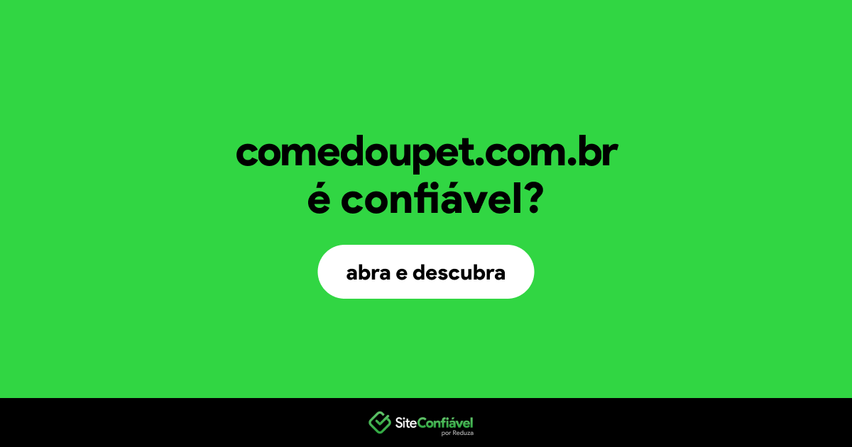 O site comedoupet.com.br é confiável?