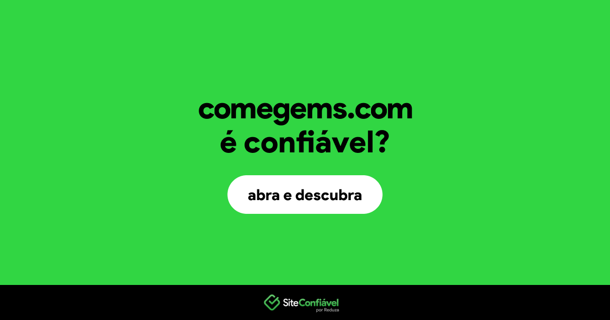 O site comegems.com é confiável?