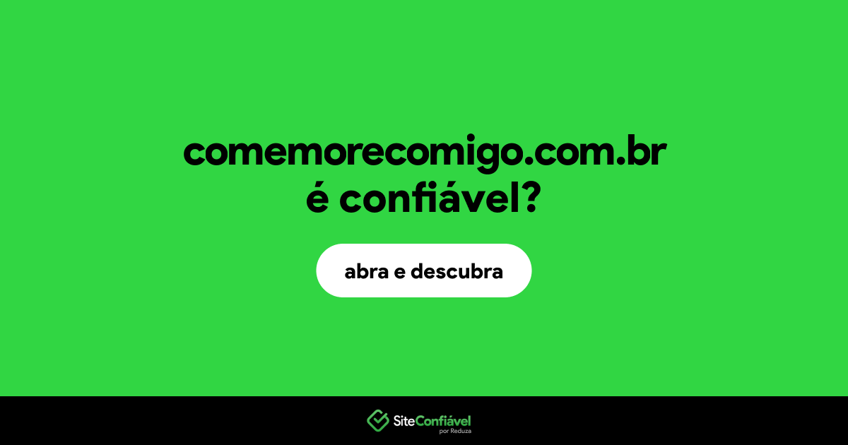 O site comemorecomigo.com.br é confiável?