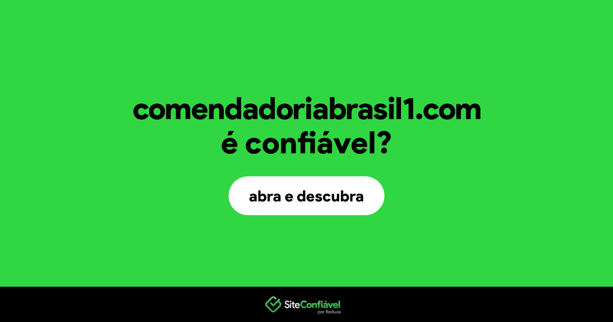 O site comendadoriabrasil1.com é confiável?