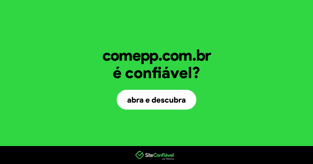 O site comepp.com.br é confiável?