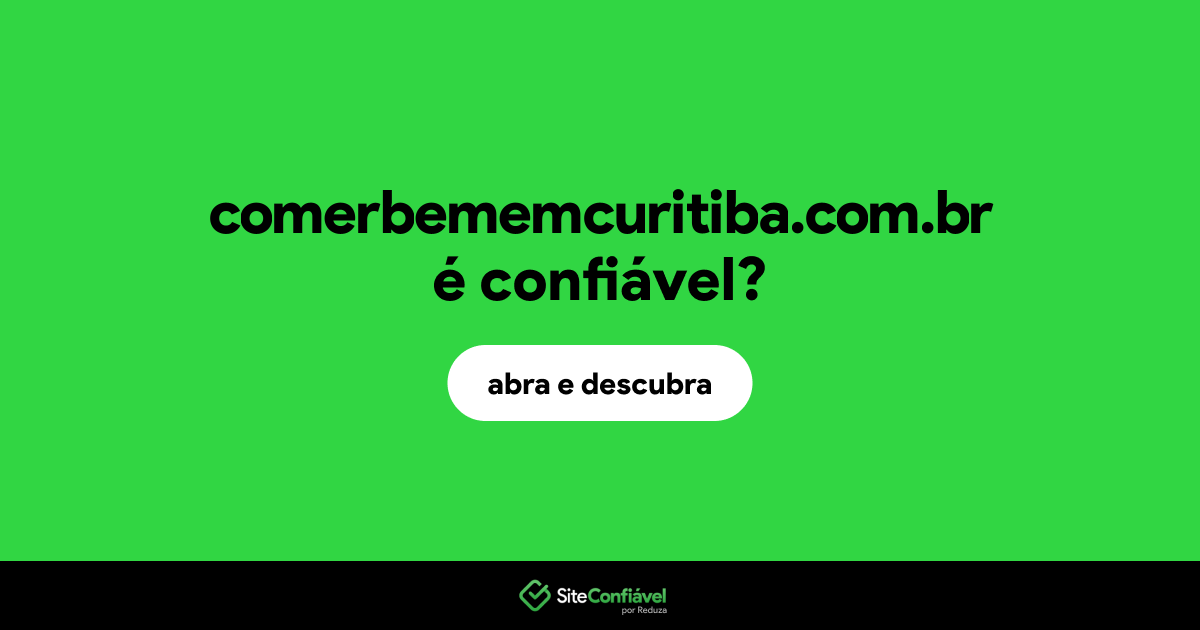 O site comerbememcuritiba.com.br é confiável?
