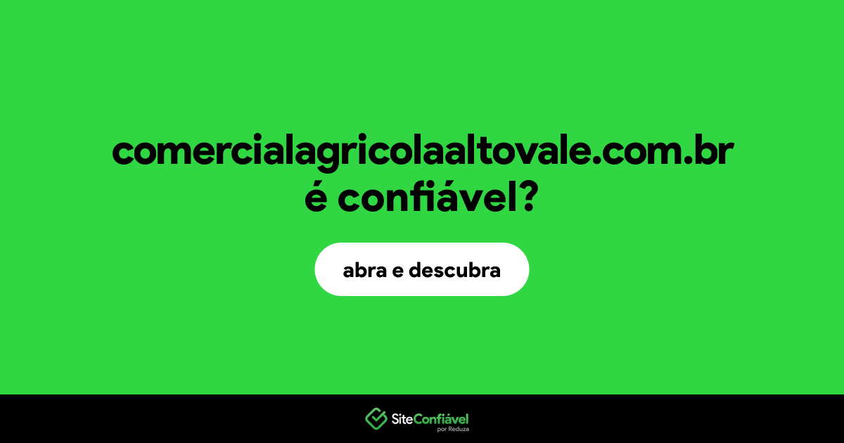 O site comercialagricolaaltovale.com.br é confiável?