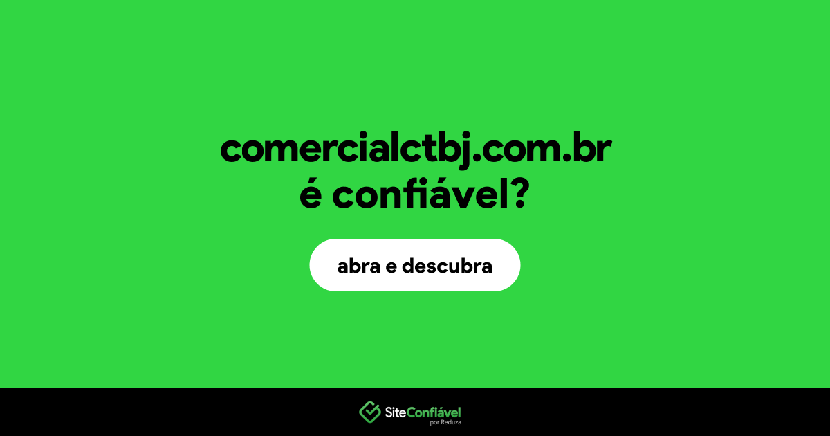 O site comercialctbj.com.br é confiável?